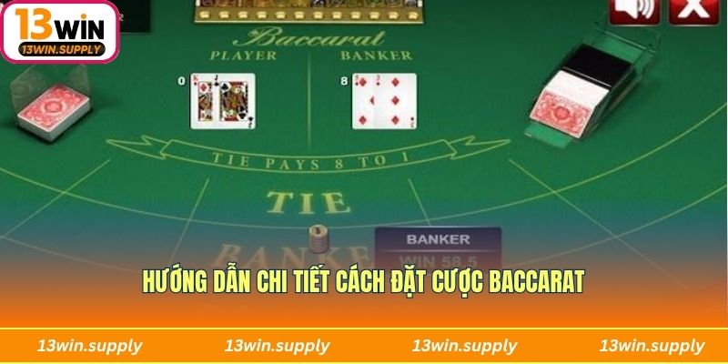 Hướng dẫn chi tiết cách người chơi đặt cược Baccarat