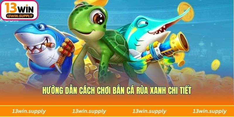 Các bước đăng ký chơi bắn cá Rùa Xanh chi tiết