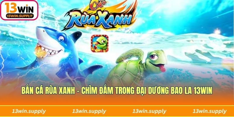 bắn cá rùa xanh