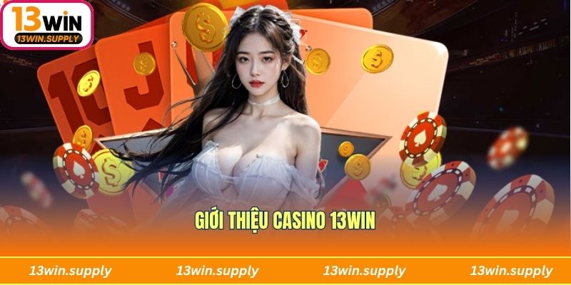 Giới thiệu Casino 13win