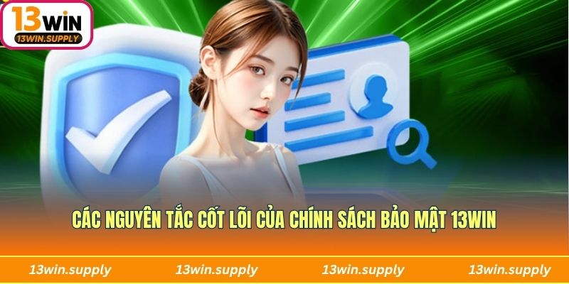 Các nguyên tắc cốt lõi của chính sách bảo mật 13Win