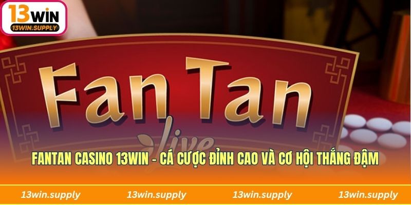 Fantan casino 13win