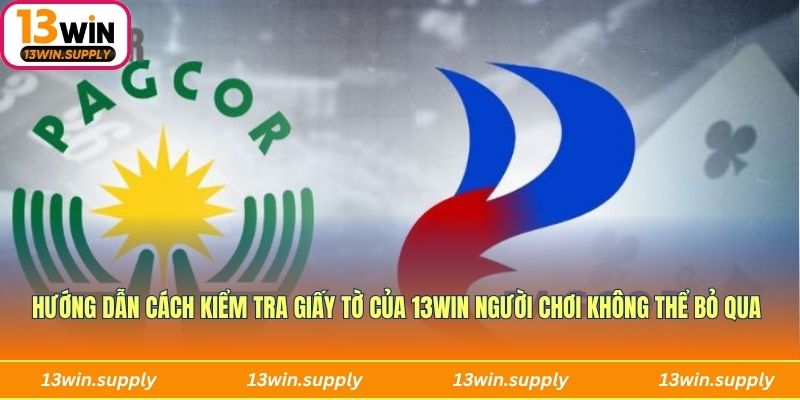Hướng dẫn cách kiểm tra giấy tờ của 13win người chơi không thể bỏ qua