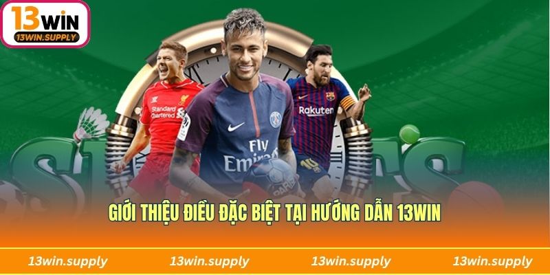 Chuyên mục hướng dẫn 13Win có gì?
