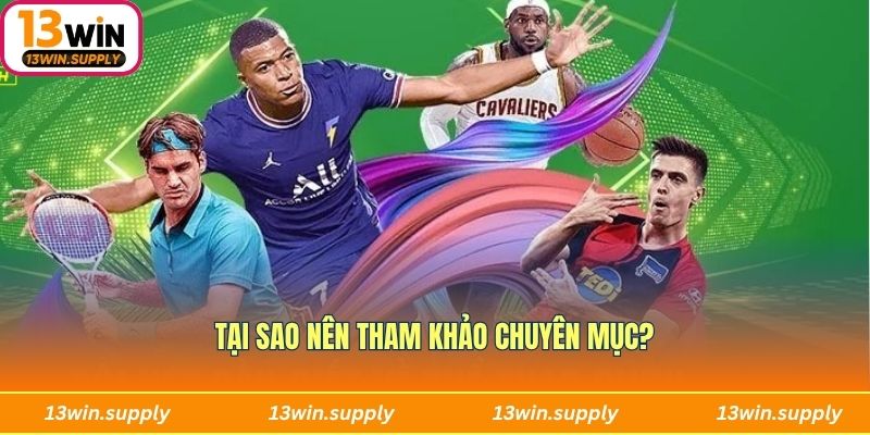 Tại sao nên tham khảo chuyên mục?