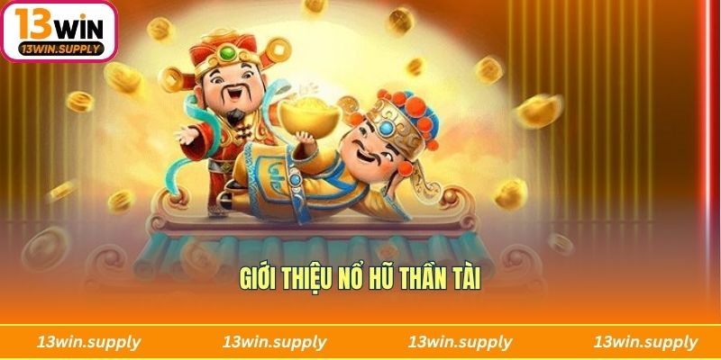 Giới thiệu nổ hũ Thần Tài