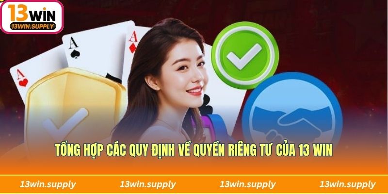 Tổng hợp các quy định về quyền riêng tư của 13 win