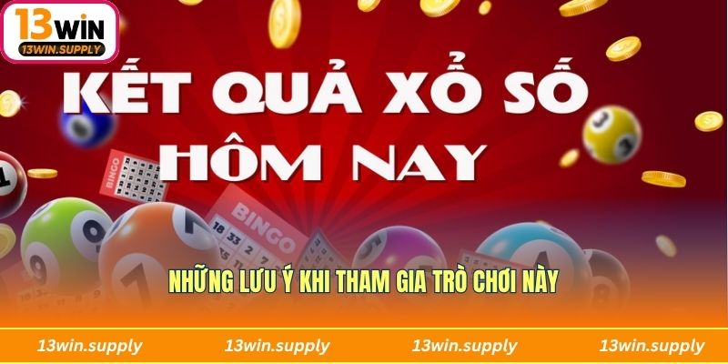 Những lưu ý khi người chơi tham gia trải nghiệm xổ số 3 miền